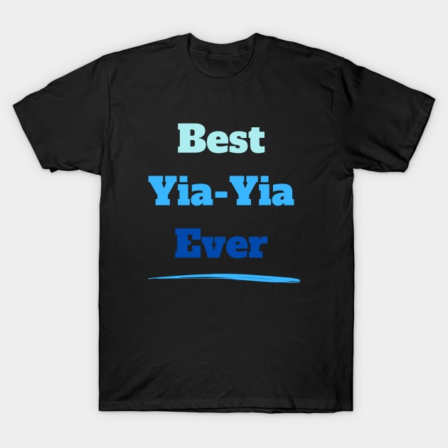 Best Yia-Yia Ever T-Shirt by KreativPix